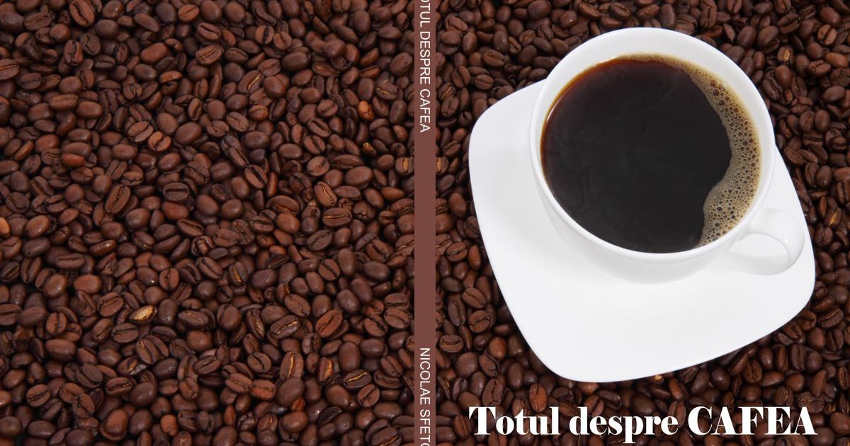 Totul despre cafea